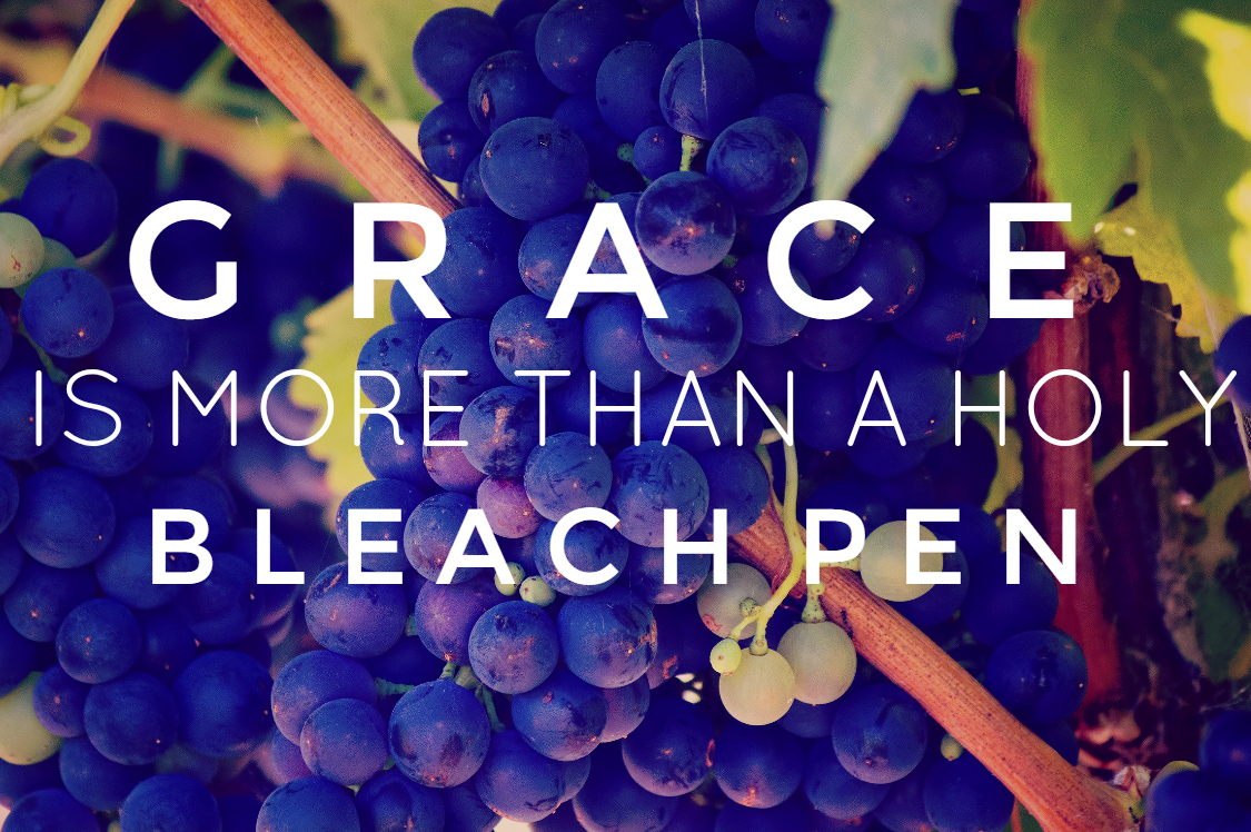 Grace Is More than a Holy Bleach Pen